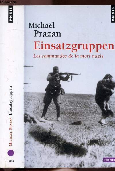 EINSATZGRUPPEN - LES COMMANDOS DE LA MORT NAZIS - COLLECTION …