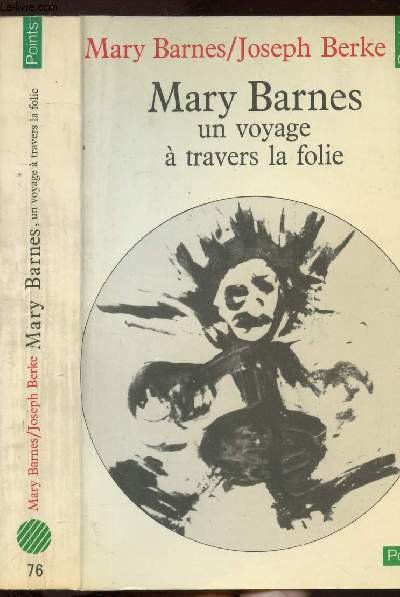 MARY BARNES UN VOYAGE A TRAVERS LA FOLIE - COLLECTION …