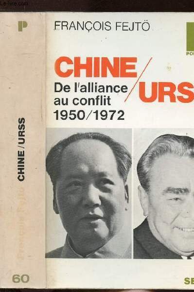 CHINE DE L'ALLIANCE AU CONFLIT 1950-1972 / URSS- COLLECTION POLITIQUE …