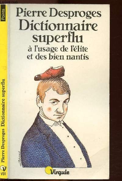 DICTIONNAIRE SUPERFLU A L'USAGE DE L'ELITE ET DES BIEN NANTIS …