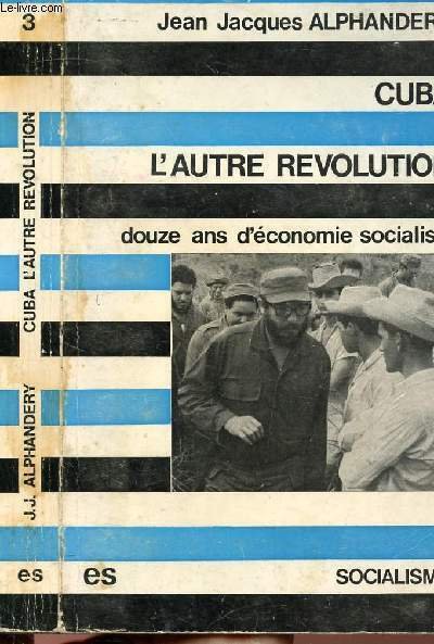 CUBA L'AUTRE REVOLUTION - DOUZE ANS D'ECONOMIE SOCIALISTE - COLLECTION SOCIALISME N�3