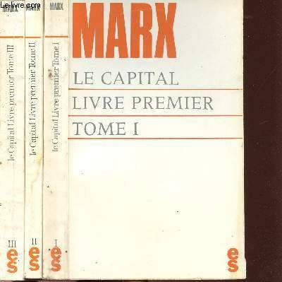 LE CAPITAL - 3 VOLUMES - TOMES I+II+III - LE CAPITAL LIVRE PREMIER (TOMES I+II+III)