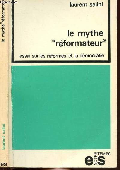 LE MYTHE "REFORMATEUR" - ESSAI SUR LES REFORMES ET LA …