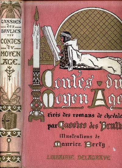 CONTES DU MOYEN-AGE / Table : Histoire de Jaufre et de la belle Brunissende, Aventure du Prince C�lomad�s et de la Princesse Clarmondine, Histoire du Chevalier Blancandin et de la Princesse Orgueilleuse d'Amour, Eracle.