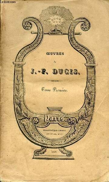 OEUVRES DE J.-F. DUCIS - EN 3 VOLUMES - TOME PREMIER, TOME DEUXIEME, TOME TROISIEME