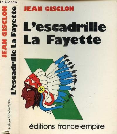 DE L'ESCADRILLE LA FAYETTE AU LA FAYETTE SQUADRIB 1916-1945