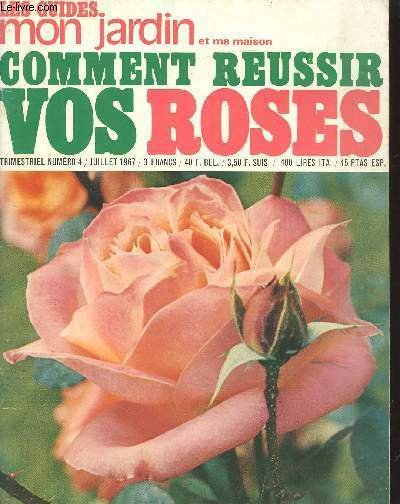 COMMENT REUSSIR VOS ROSES/ TRIMESTRIEL N�4/JUILLET 1967/