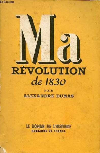 MA REVOLUTION DE 1830 / I. Matin�e du 26 juillet., …