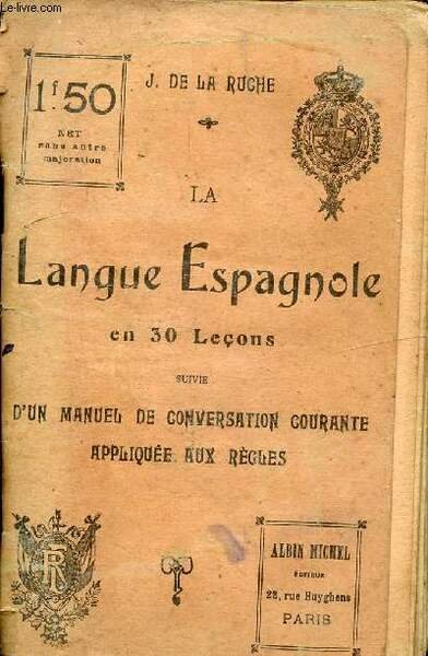 LA LANGUE ESPAGNOL EN 30 LECONS SUIVIE D'UN MANUEL DE …