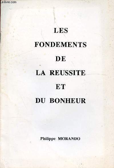 LES FONDEMENTS DE LA REUSSITE ET DU BONHEUR