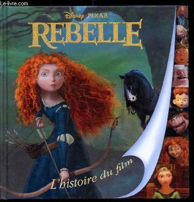 REBELLE - L'HISTOIRE DU FILM