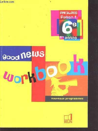 Good News : workbook - anglais palier 1 - 6e …