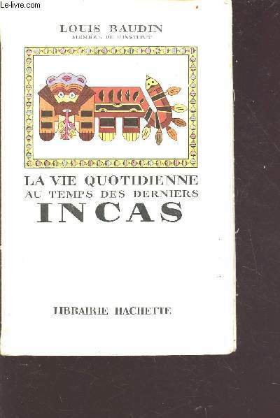 La vie quotidienne au temps des derniers Incas