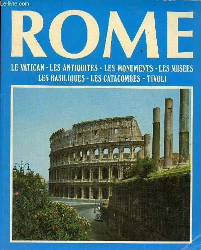 Rome le vatican - les antiquités - les monuments - les musées - les basiliques - les catacombes - tivoli.
