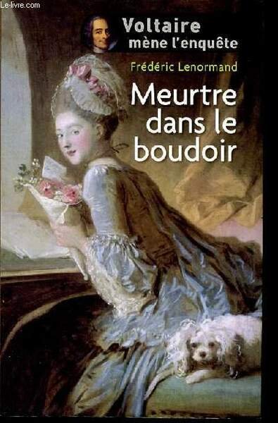 Voltaire mène l'enquête - Meutre dans le boudoir.