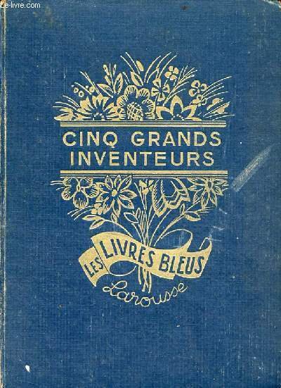 Cinq grands inventeurs - le petit horloger - le petit télégraphe - le petit canut - le petit ingénieur - Jean Gutenberg - Collection les livres bleus.