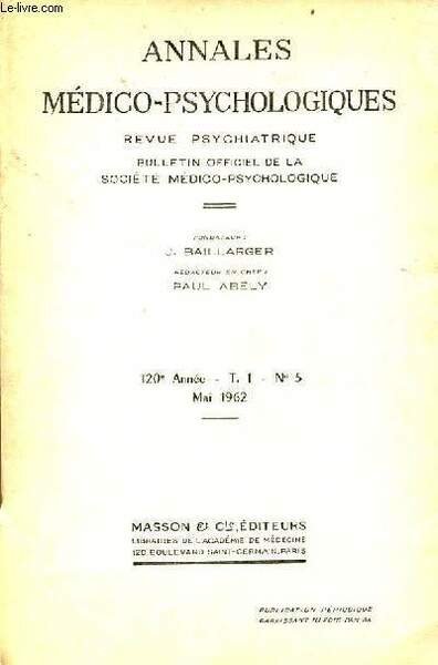 Annales médico-psychologiques revue psychiatrique n°5 T.1 120e année mai 1962 …