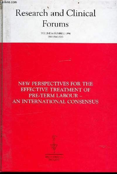 Research and clinical forum n°3 vol.16 1994 - New perspectives for the effective treatment of pre-term labour - an international consensus - Proceedings of a meeting held at Grand-Hotel du Cap-Ferrat Nice France 14th-16th april 1994.