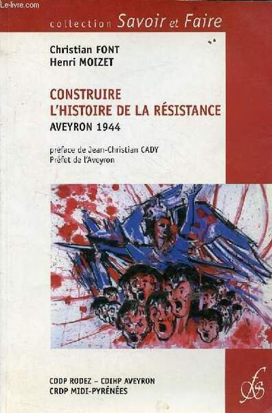 Construire l'histoire de la Résistance Aveyron 1944 - Collection savoir …
