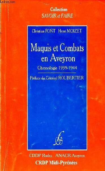 Maquis et combats en Aveyron chronologie 1939-1944 - Opinion publique et résistance dans l'Aveyron - Collection savoir et faire.