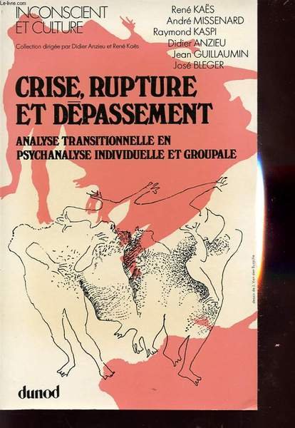 CRISE, RUPTURE ET DEPASSEMENT : ANALYSE TRANSITIONNELLE EN PSYCHANALYSE ET …