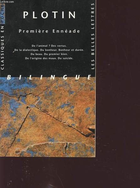 PREMIERE ENNEADE : DE L ANIMAL ? DES VERTUS. DE LA DIALECTE. DU BONHEUR.