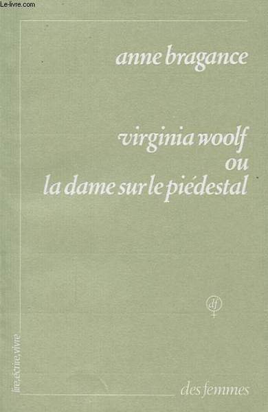 VIRGINIA WOOLF OU LA DAME SUR LE PIEDESTAL