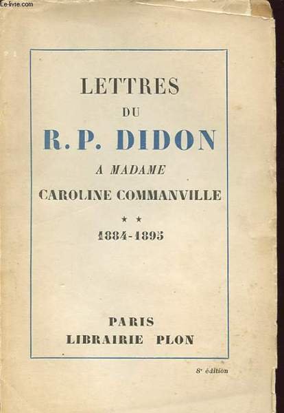 LETTRES DU R.P. DIDON A MADAME CAROLINE COMMANVILLE TOME 2 …