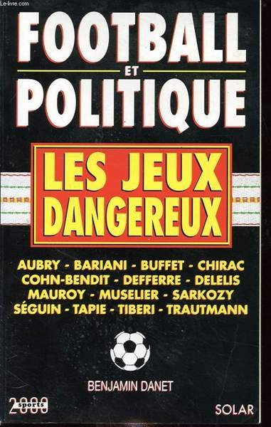 FOOTBALL ET POLITIQUE : LES JEUX DANGEREUX