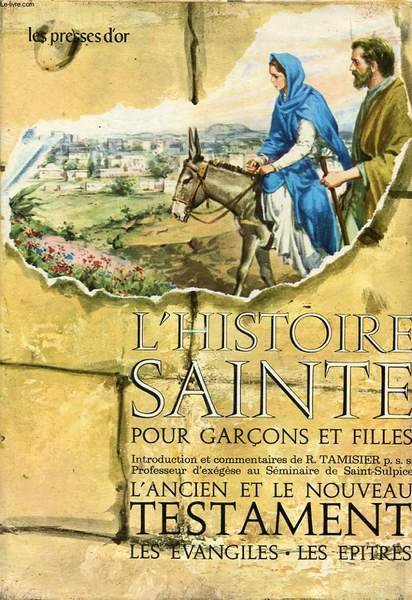 L HISTOIRE SAINTE POUR GARCON ET FILLES EN 6 TOMES : 1 - DES ORIGINES AUX PATRIARCHES - 2 LA NAISSANCE D ISRAEL MOISE - 3 LA TERRE PROMISE JERUSALEM TERRE SAINTE - 4 DE DAVID AU MESSIE - 5 LA VIE ET L ENSEIGNEMENT DE JESUS - 6 JESUS REDEMPTEUR LA PRO.