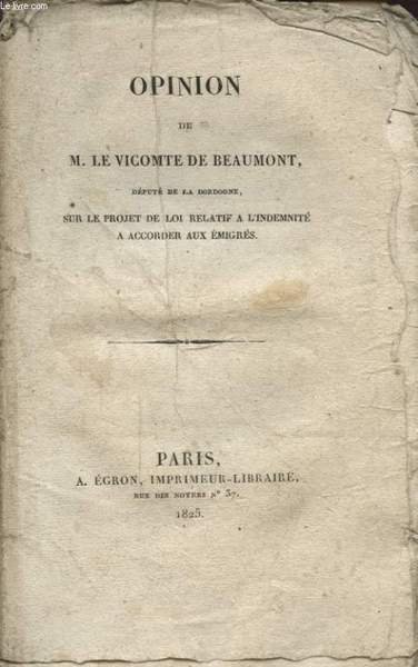 OPINION DE M. LE VICOMTE DE BEAUMONT SUR LE PROJET DE LOI RELATIF A L INDEMNITE A ACCORDER AUX EMIGRES