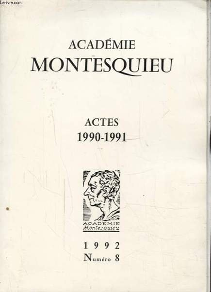 ACADEMIE MONTESQUIEU ACTES 1990 1991 N�8 : LES PREMIER INTENDANTS …