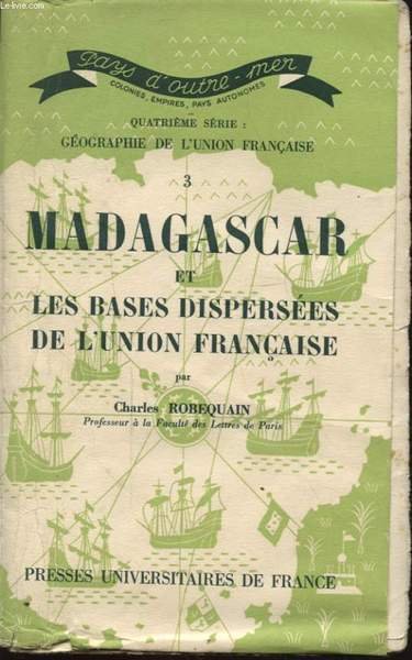GEOGRAPHIE DE L UNION FRANCAISE 3 MADAGASCAR ET LES BASES …