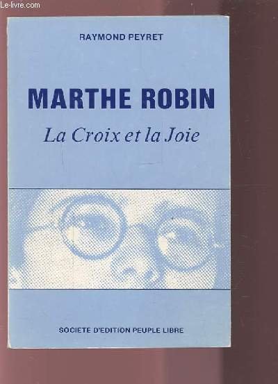 MARTHE ROBIN - LA CROIX ET LA JOIE.