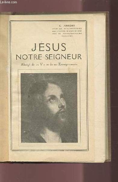 JESUS NOTRE SEIGNEUR - ABREGE DE SA VIE ET DE …