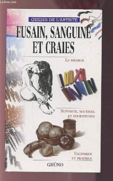 FUSAIN, SANGUINE ET CRAIES - LE MEDIUM / SUPPORTS, MATERIEL …