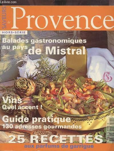 SAVEUR DE PROVENCE - HORS SERIE N�1 - BALADES GASTRONOMIQUES AU PAYS DE MISTRAL / VINS QUEL ACCENT ! / GUIDE PRATIQUE 130 ADRESSES GOURMANDES / 25 RECETTES AUX PARFUMS DE GARRIGUE.