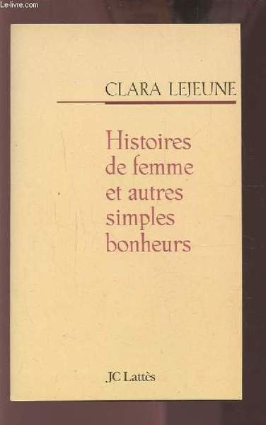 HISTOIRES DE FEMME ET AUTRES SIMPLES BONHEURS.