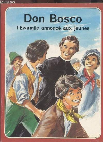 DON BOSCO - L'EVANGILE ANNONCE AUX JEUNES.