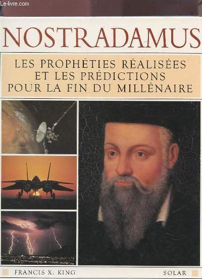 NOSTRADAMUS - LES PROPHETIES REALISEES ET LES PREDICTIONS POUR LA …