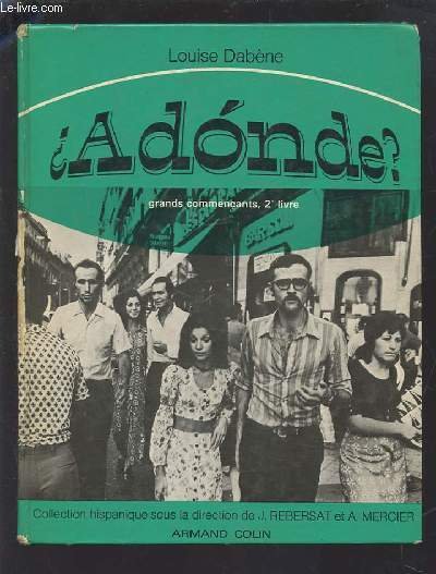 ADONDE - GRANDS COMMENCANTS, 2� LIVRE - 2� ANNEE D'ESPAGNOL + GUIDE METHODOLOGIQUE ET PRATIQUE.
