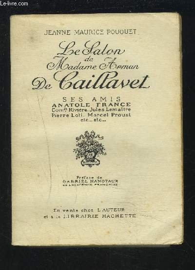 LE SALON DE MADAME ARMAN DE CAILLAVEL - SES AMIS ANATOLE FRANCE.