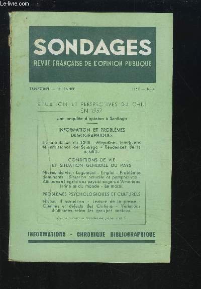 SONDAGES - REVUE N�4 / 1957 / 19� ANNEE : SITUATION ET PERSPECTIVES DU CHILI EN 1957 - Une enqu�te d'opinion � santiago + Information et problemes d�mographiques + Conditions de vie et situation g�n�rale du pays + probl�mes psychologiques et culturels.