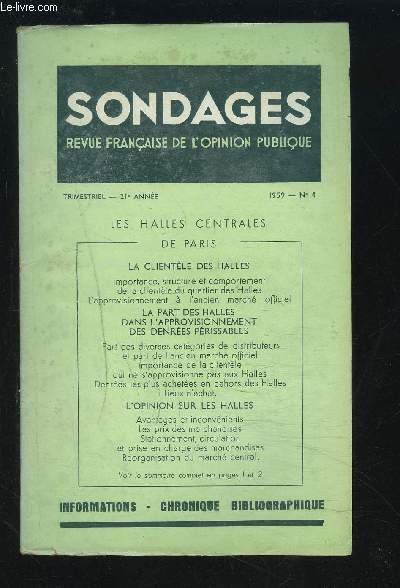SONDAGES - REVUE N�4 / 1959 / 21� ANNEE : LES HALLES CENTRALES DE PARIS - LA CLIENTELE DES HALLES + LA PART DES HALLES DANS L'APPROVISIONNEMENT DES DENREES PERISSABLES + L'OPINION SUR LES HALLES.
