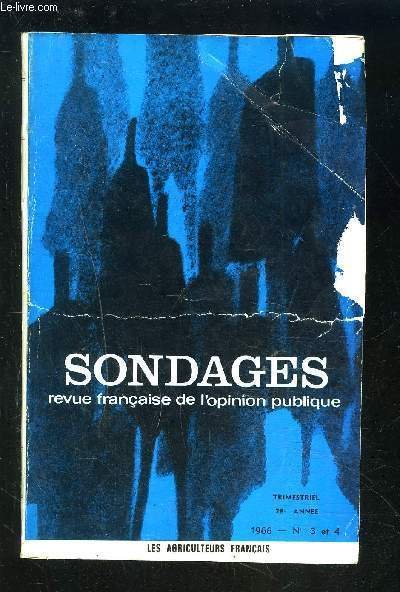 SONDAGES - REVUE N�3 et 4 / 1966 / 28� ANNEE : Les agriculteurs fran�ais conditions de vie et opinions + les agriculteurs et leurs conditions de vie + Les opinions des agriculteurs + Les d�terminants des opinions.etc.