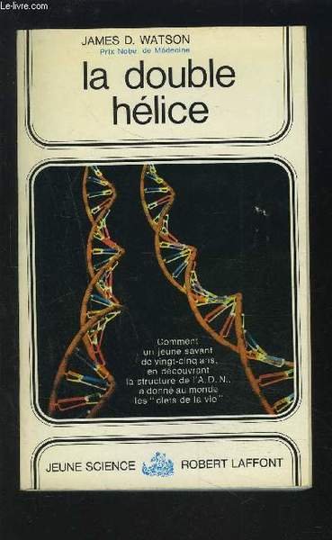 LA DOUBLE HELICE - OU COMMENT FUT DECOUVERTE LA STRUCTURE …