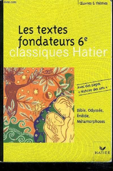 LES TEXTES FONDATEURS 6E - LA BIBLE L'ODYSSEE L'ENEIDE LES METAMORPHOSES.