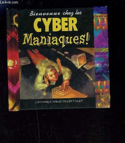 BIENVENUE CHEZ LES CYBER MANIAQUES!- UNLIVRE CADEAU HELEN EXLEY