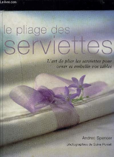 LE PLIAGE DES SERVIETTES / L'ART DE PLIER LES SERVIETTES …