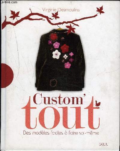 CUSTOM' TOUT / DES MODELES FACILES A FAIRE SOI MEME.